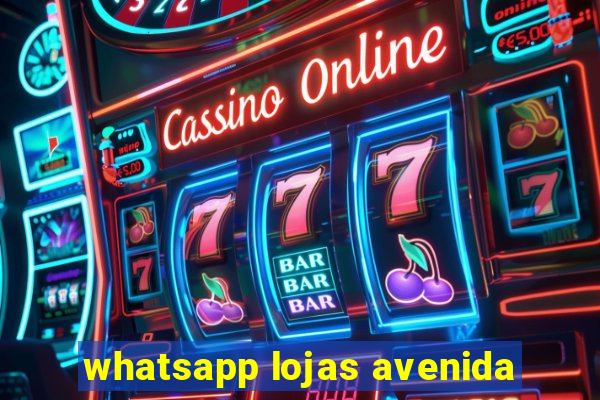 whatsapp lojas avenida